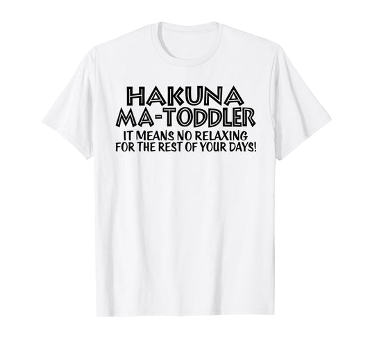 Funny Toddler Mom Mother's Day Hakuna Ma Toddler mom life T-Shirt