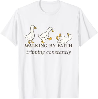 Christian Goose Walking By Faith Tripping Constantly Bible T-Shirt
