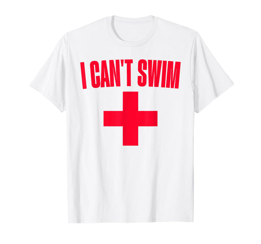 Summer Humor Funny Pool Lifeguard Tee I Can't Swim T-Shirt