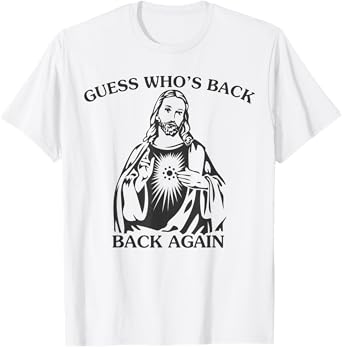 Guess Who's Back Back Again Happy Easter Jesus Christian T-Shirt