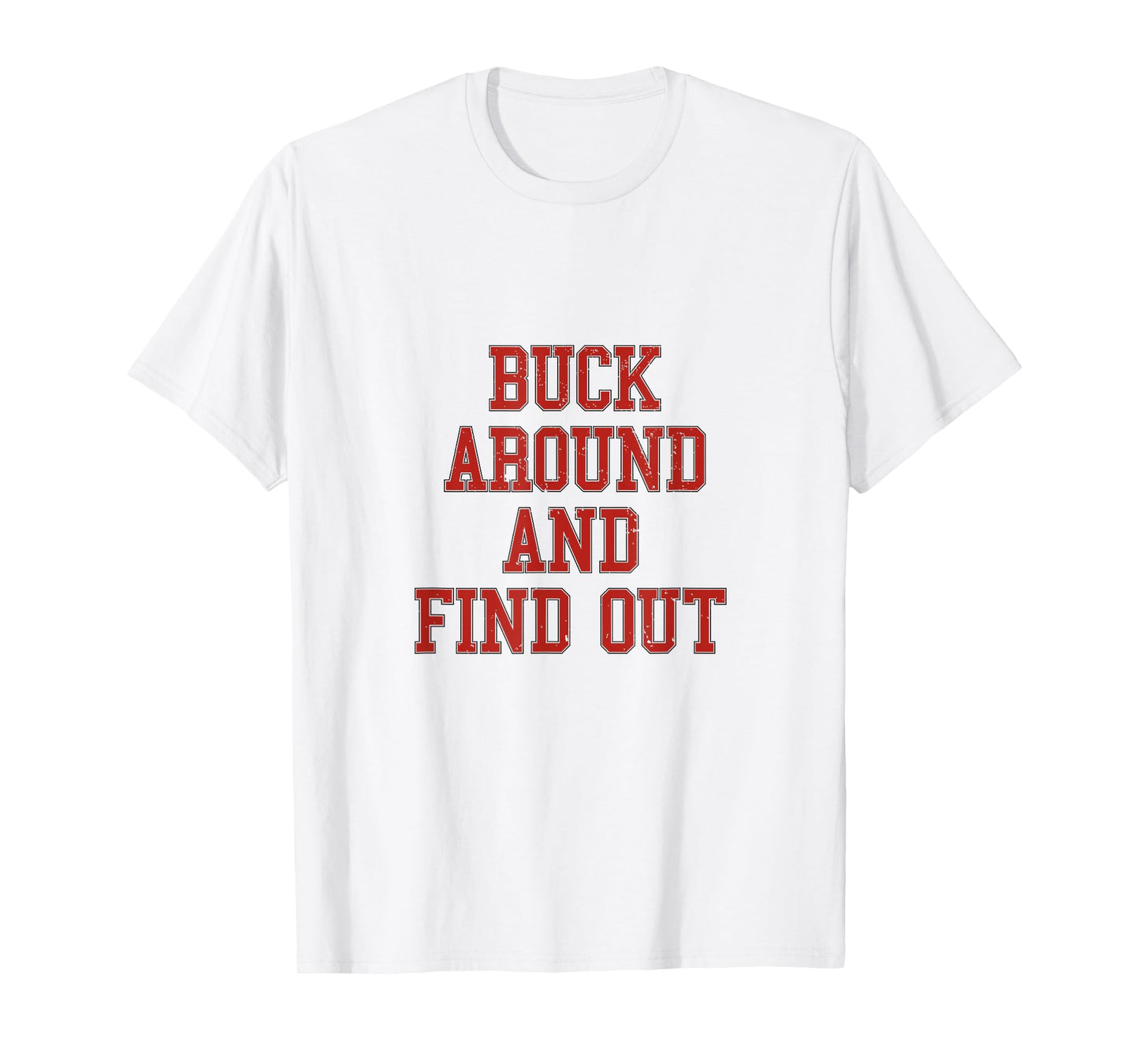 Buck Around And Find Out - Ohio Fan Merch T-Shirt
