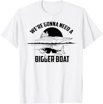 Cute Unique We're Gonna Need A Bigger Boat Shirt Gift T-Shirt