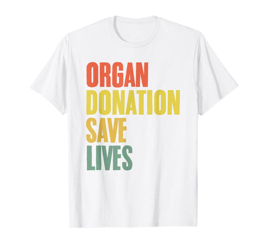 Organ Donation Saves Lives Organ Transplant Donor Awareness T-Shirt