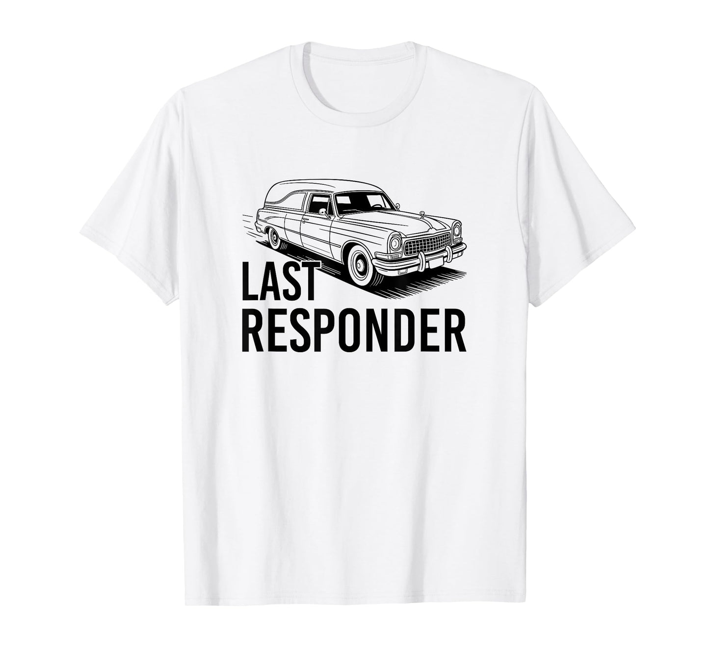 Last Responder, Mortician Funeral Director T-Shirt