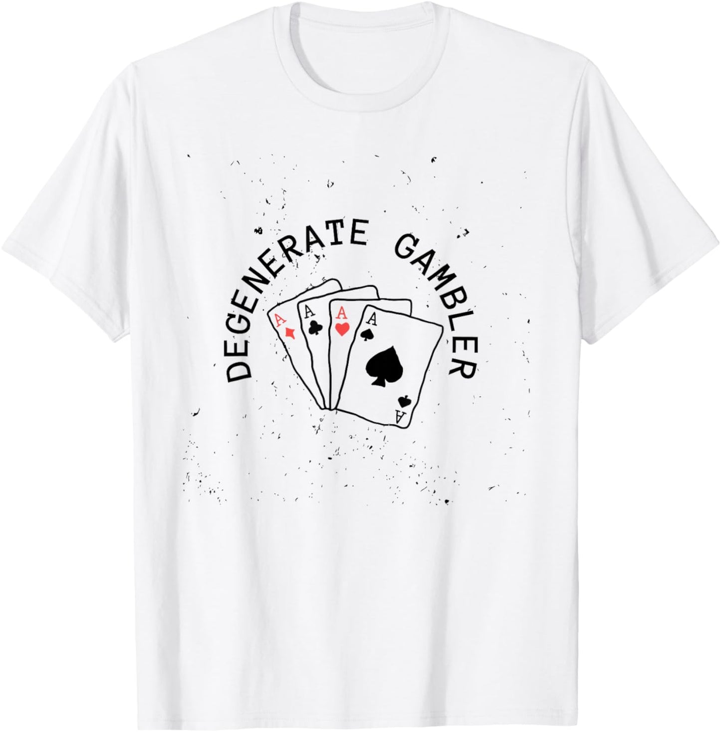 Degenerate Gamblerb Funny design T-Shirt