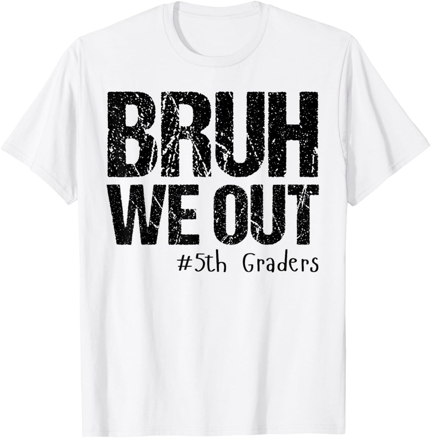 Bruh We Out 5th Graders Fifth Grade Graduation Class Of 2025 T-Shirt