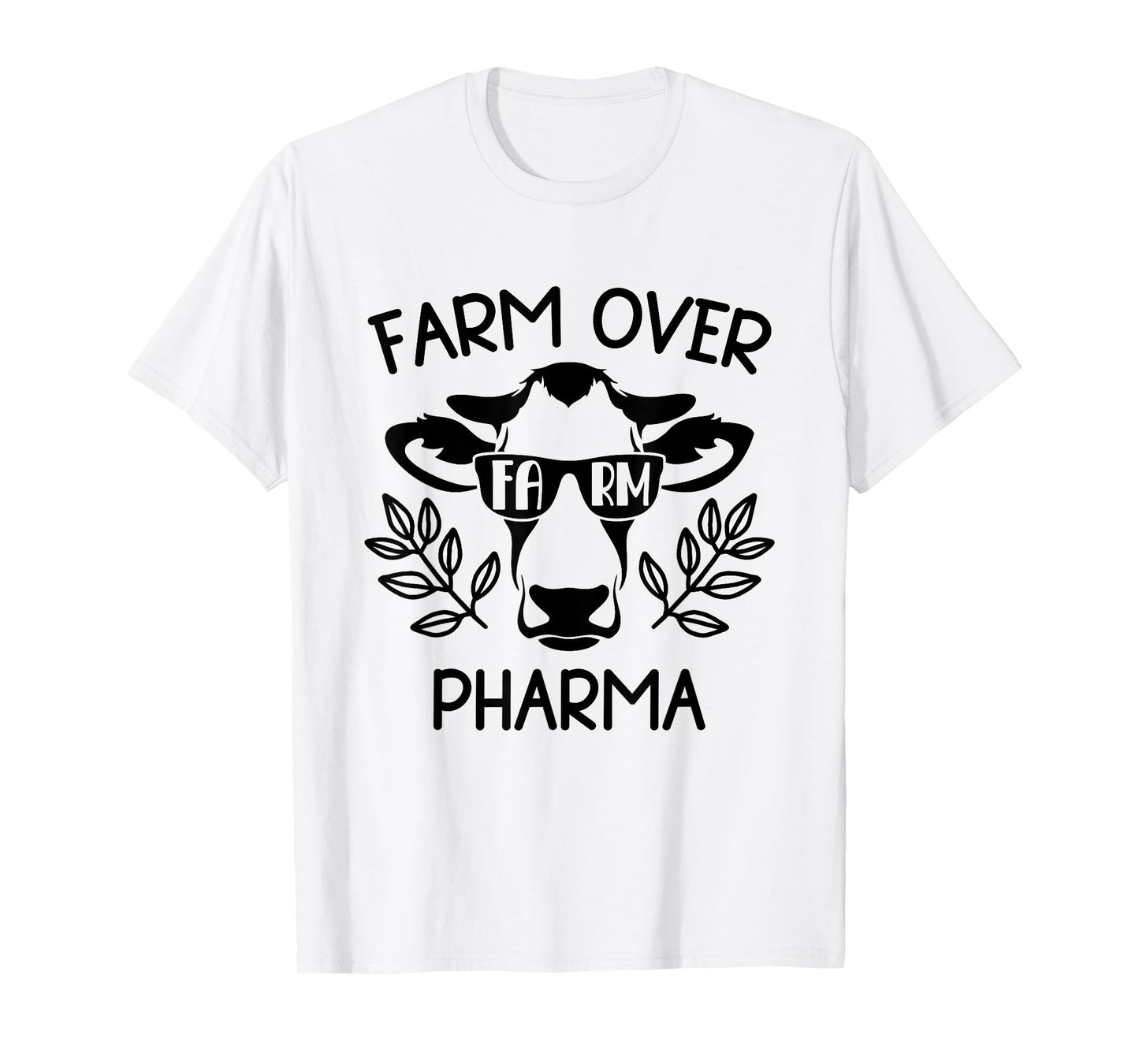 Farm Over Pharma Funny Cow Sunglasses Dad Farm Mom T-Shirt