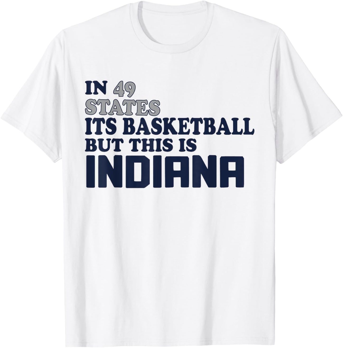 In 49 States Its Basketball But This Is Indiana T-Shirt