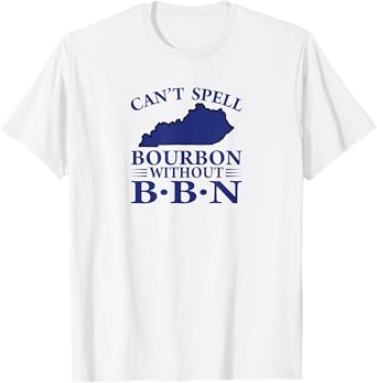 Can't Spell Bourbon without BBN, Kentucky Bourbon Trail T-Shirt