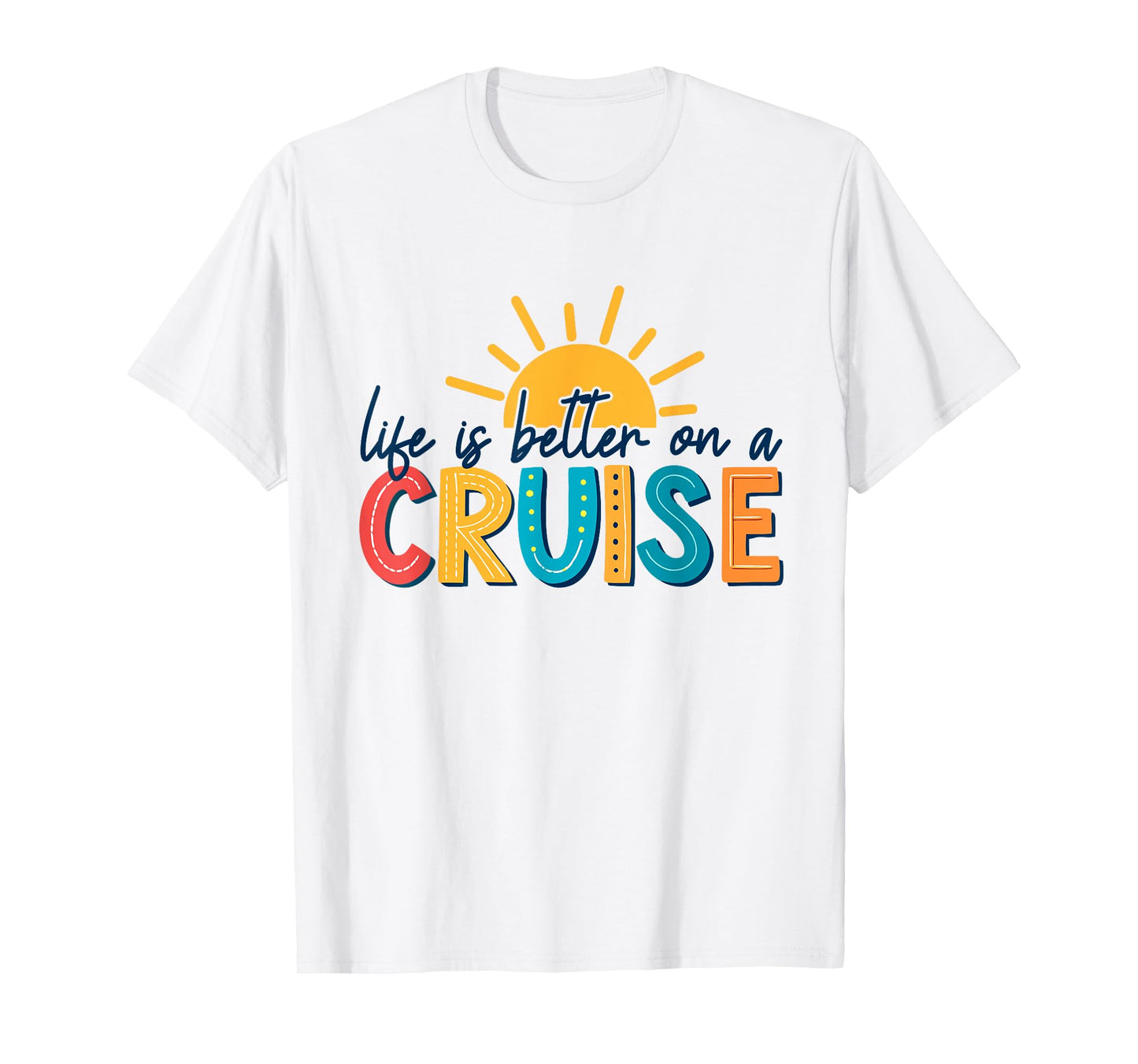Life Is Better On A Cruise Vacation T-Shirt