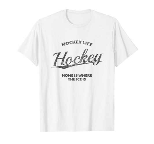 Hockey Life, Home Is Where The Ice Is, Hockey T-Shirt