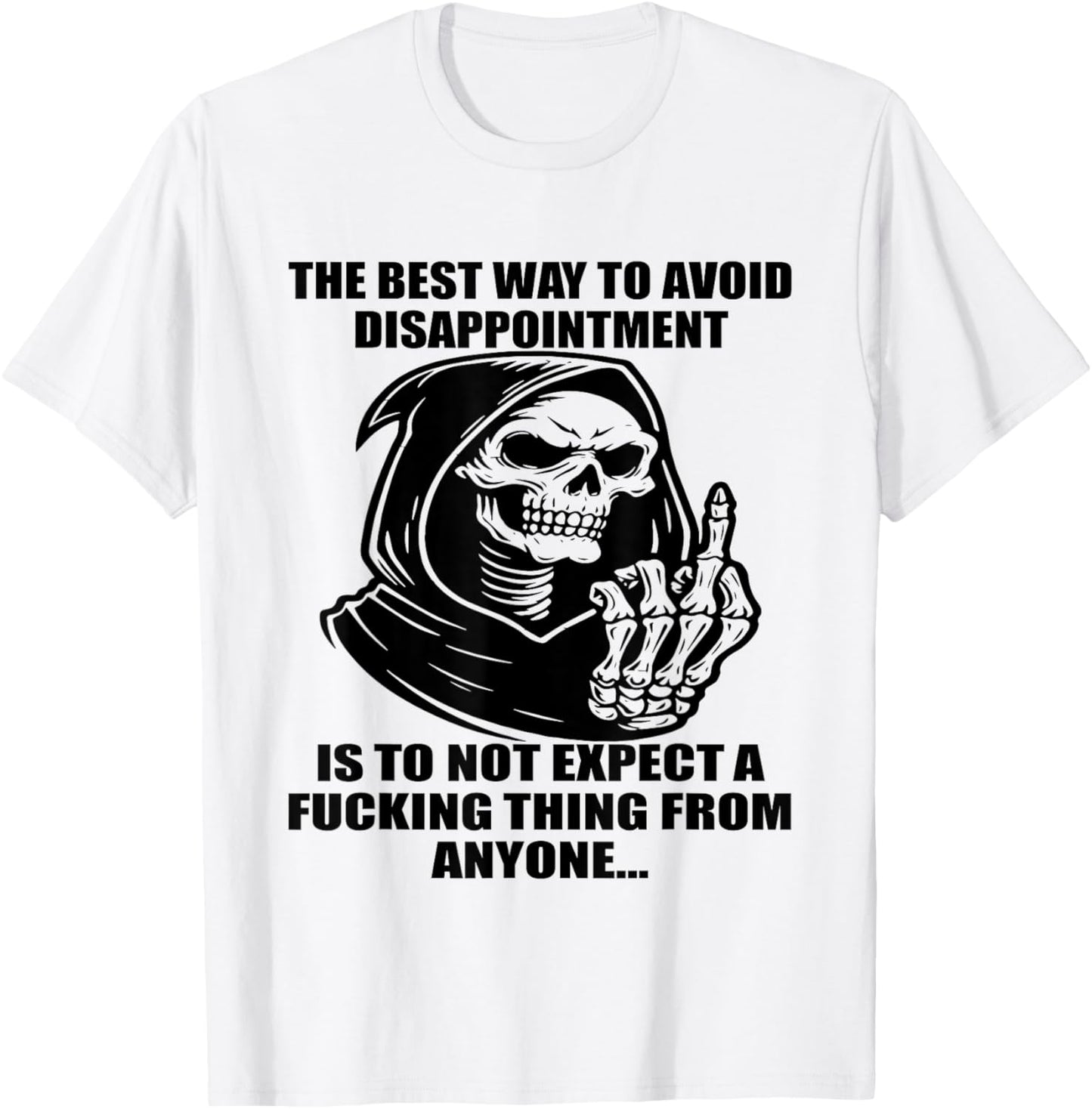 The Best Way To Avoid Disappointment Is Not Expert Fucking T-Shirt