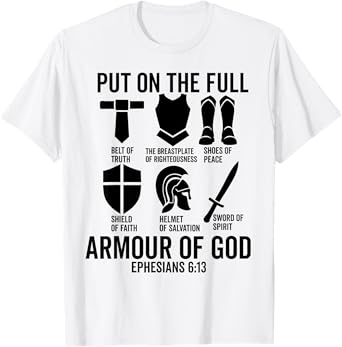 put on the whole armor of god christian Ephesians 6:13 Jesus T-Shirt
