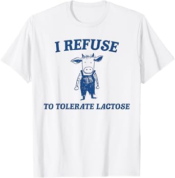 Cow I Refuse To Tolerate Lactose T-Shirt