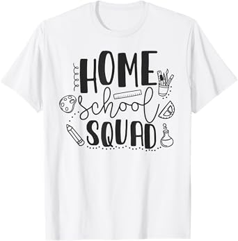 First Day Of School Homeschool Squad Teacher T-Shirt