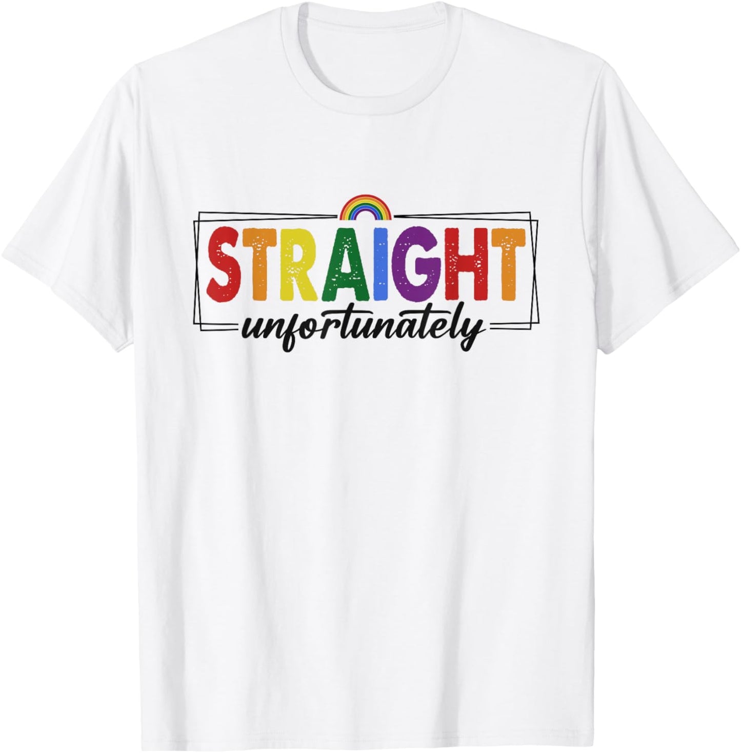 Straight Unfortunately Rainbow Pride Ally LGBTQ Gay Lesbian T-Shirt