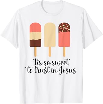 Tis So Sweeet To Trust In Jesus Funny Cream T-Shirt
