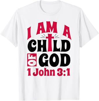 Christian Bible Verse I Am A Child Of God 1 John 3:1 Cross T-Shirt