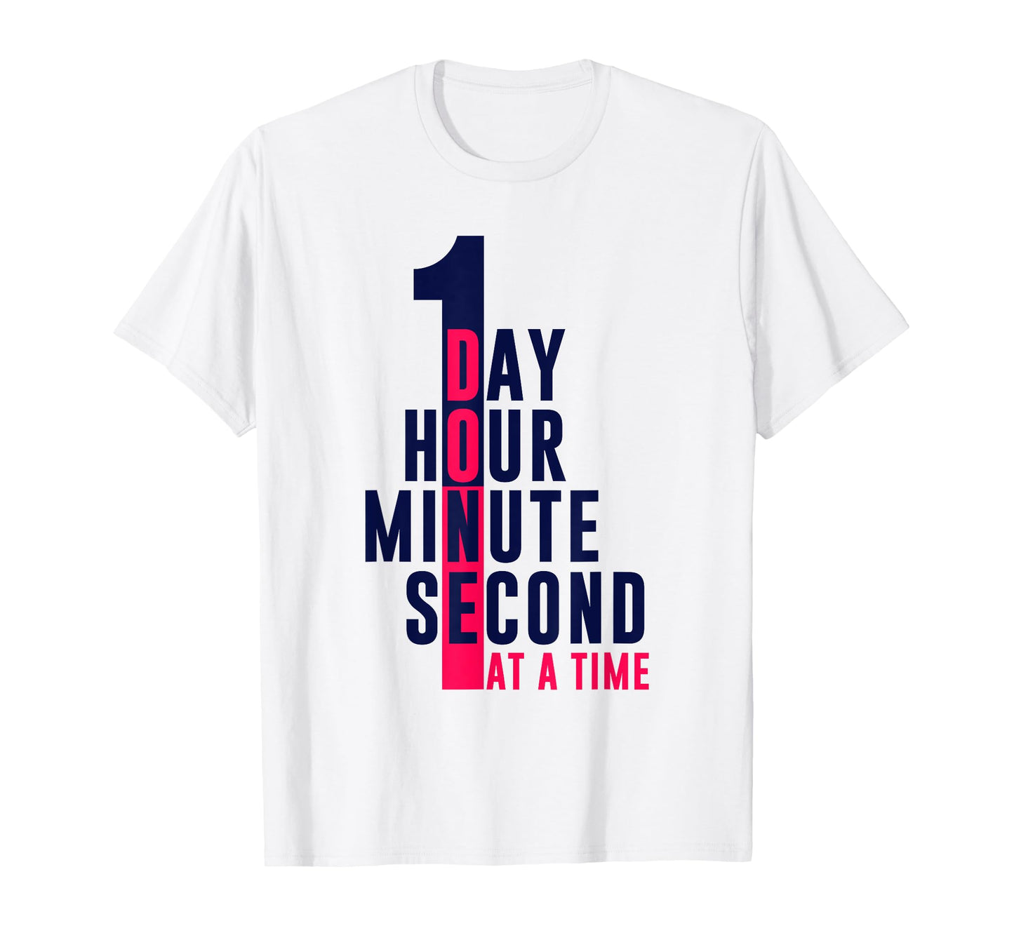 1 Second 1 Minute 1 Hour 1 Day At A Time T-Shirt