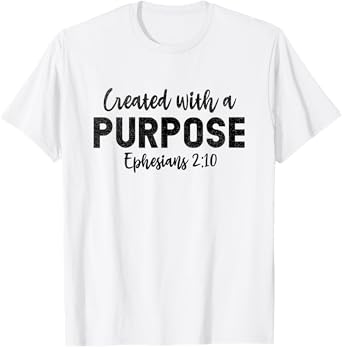 Created With a Purpose Ephesians 2:10 Religious Christian T-Shirt