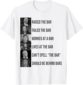 Trump Raised The Bar Failed The Bar T-Shirt