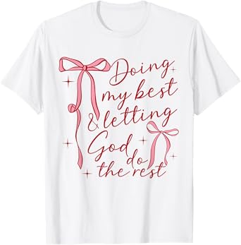 Doing My Best And Letting God Do The Rest Coquette Bow Jesus T-Shirt