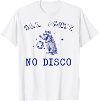All Panic No Disco Funny Raccoon Possum Gifts For Men Women T-Shirt