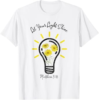 Let Your Light Shine Matthew 5:16 T-Shirt