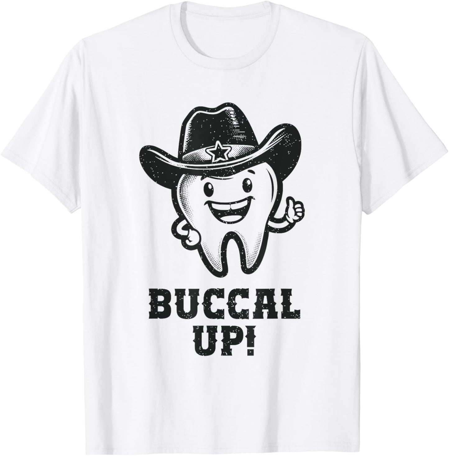 Buccal up Teeth Funny Dental Dental Assistant Cowboy Dentist T-Shirt