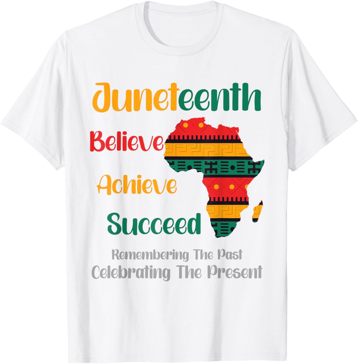 Juneteenth Is My Independence Day believe achieve succeed T-Shirt