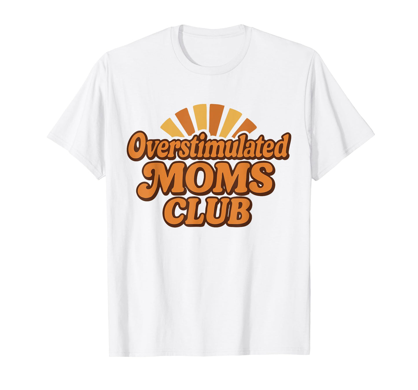 Overstimulated Moms Club Retro Funny Parenting Design T-Shirt