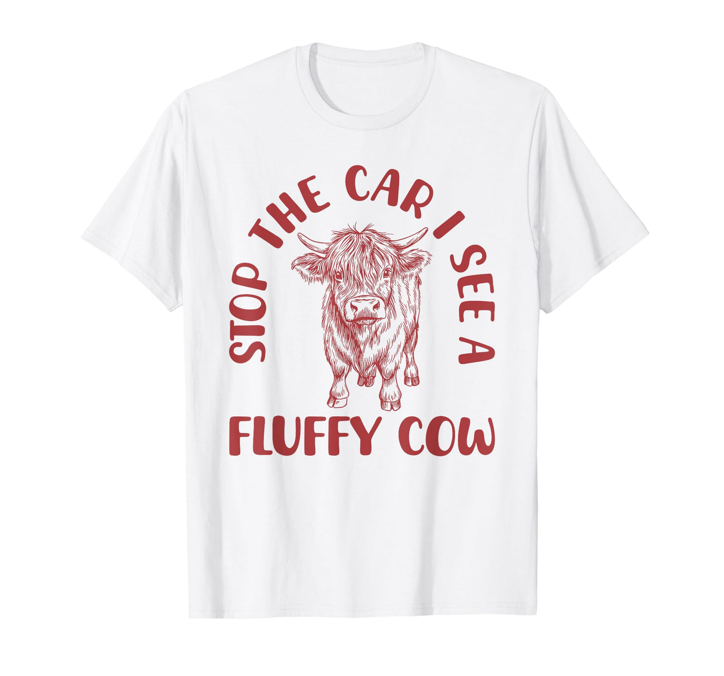 Stop The Car I See A Fluffy Cow Funny Highland Cattle T-Shirt