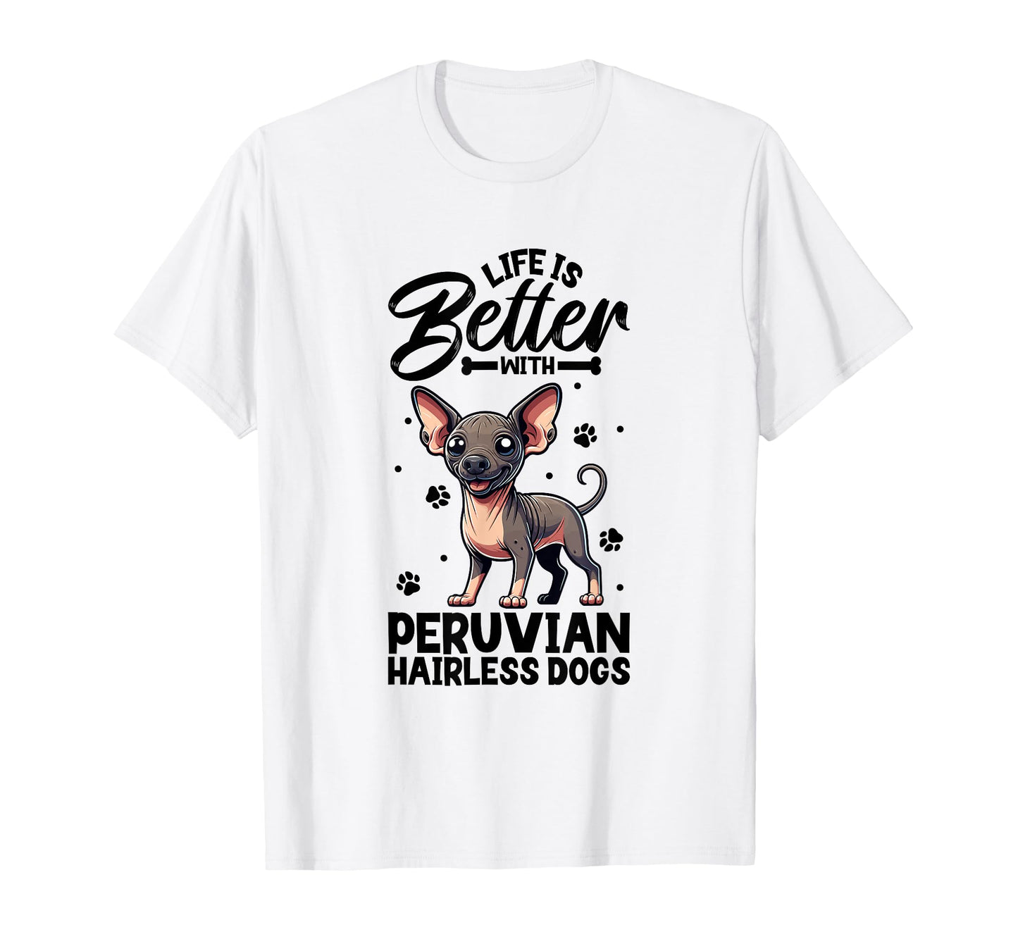Best life with Peruvian Hairless Dog Men Women Girls Kids T-Shirt