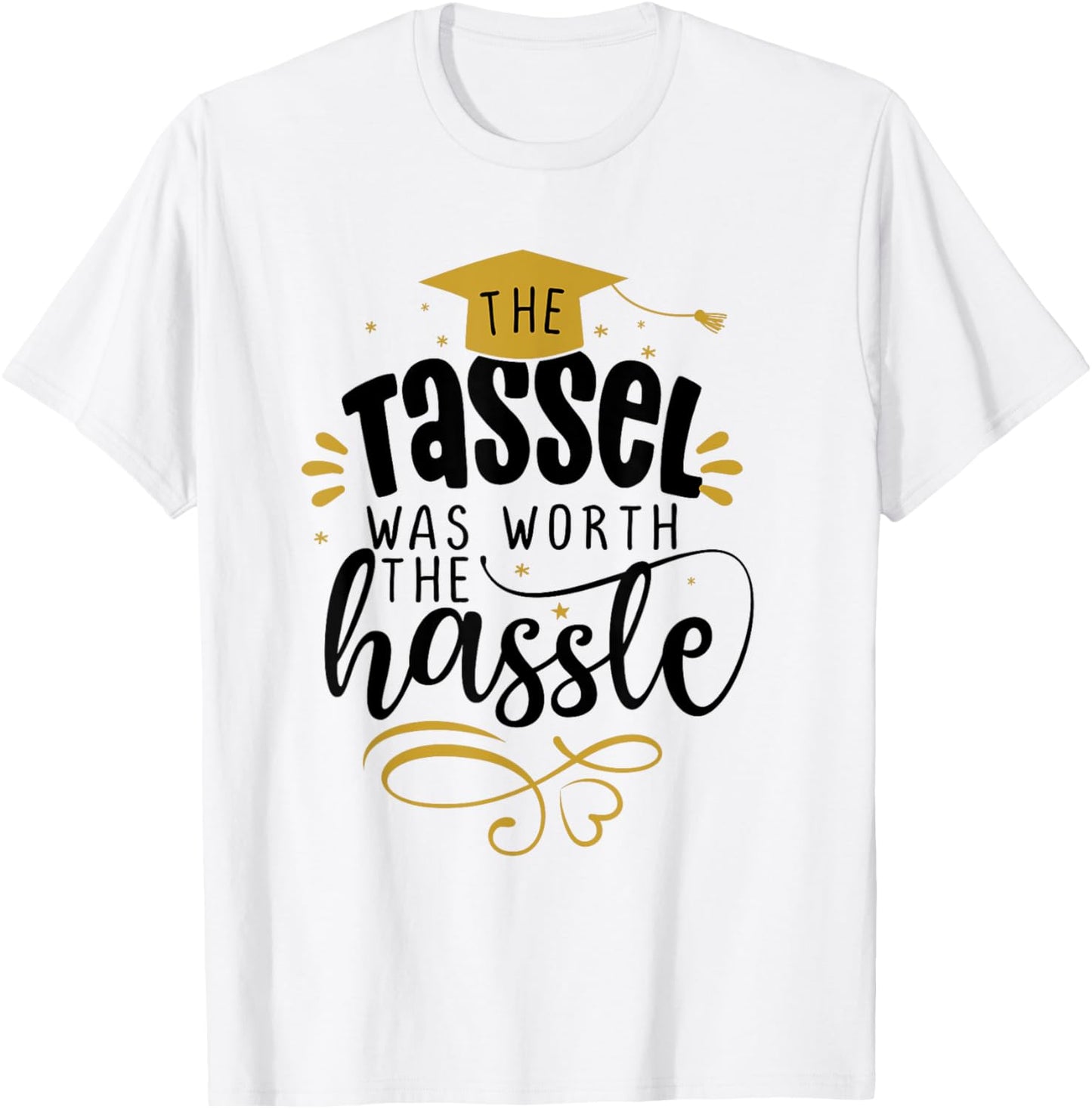 2025 Tassel Graduation The Tassel Was Worth The Hassle T-Shirt
