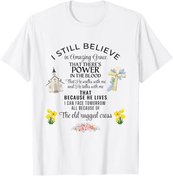 I Still Believe In Amazing Grace Jesus Christian Faith Pray T-Shirt