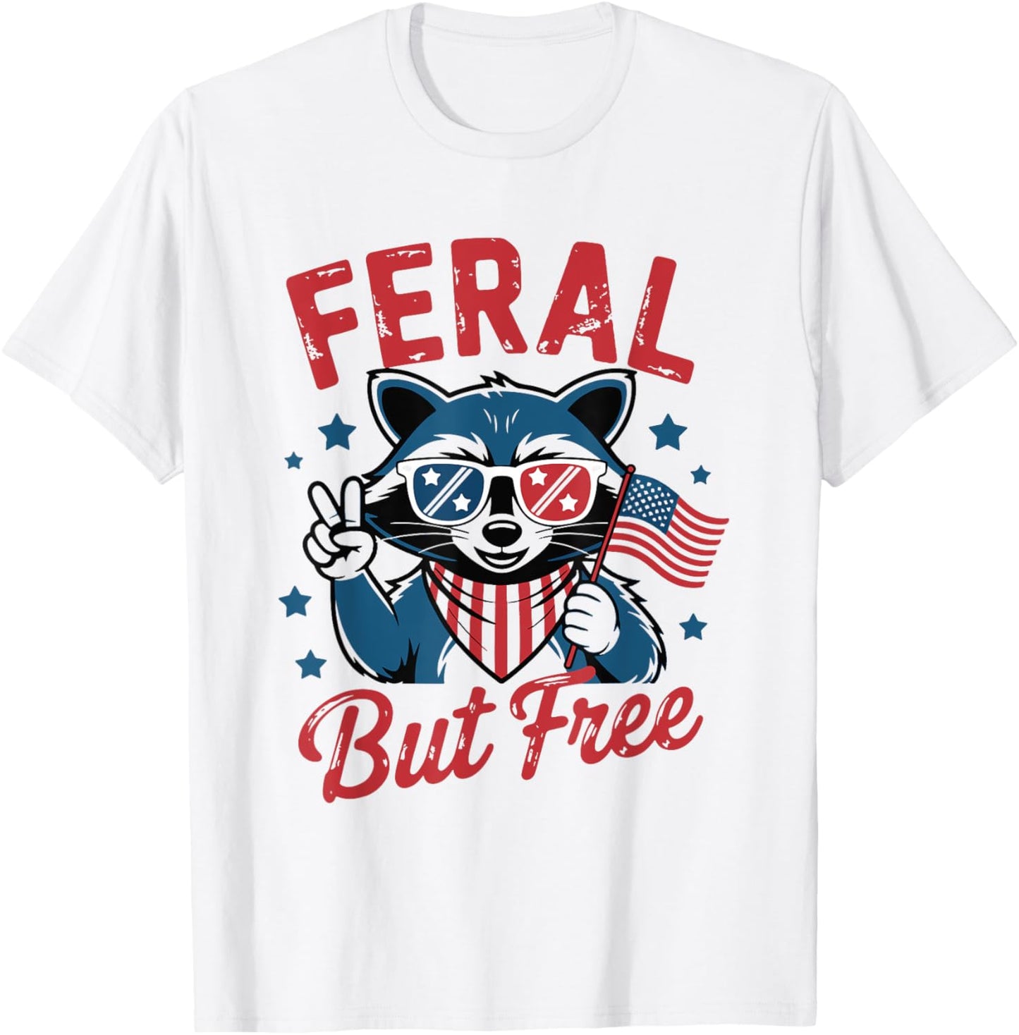 Feral But Free Funny Raccoon 4th of July USA Patriotic T-Shirt