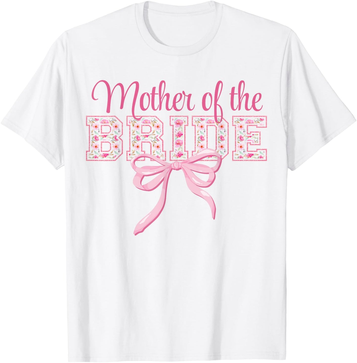 Mother Of The Bride Pink Bow Coquette Floral Matching Bridal T-Shirt
