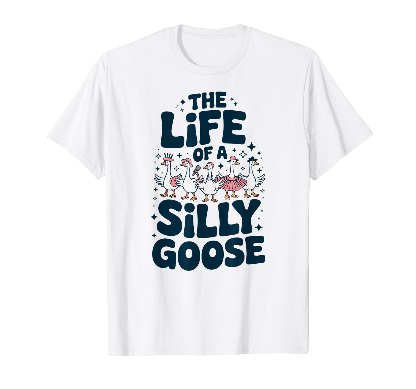The Life of a Silly Goose Humor Meme Show Girl Funny T-Shirt