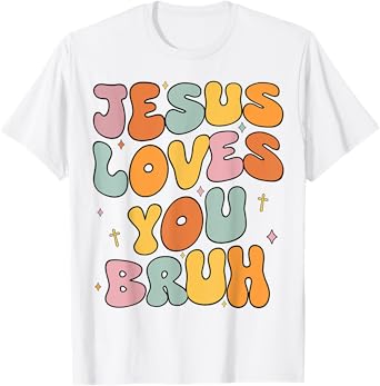 Christian Jesus Loves You Bruh Groovy Godsister Toddler Girl T-Shirt