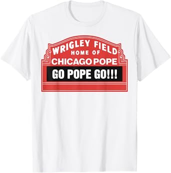 Home Of Chicago Pope Go Pope Go Funny T-Shirt
