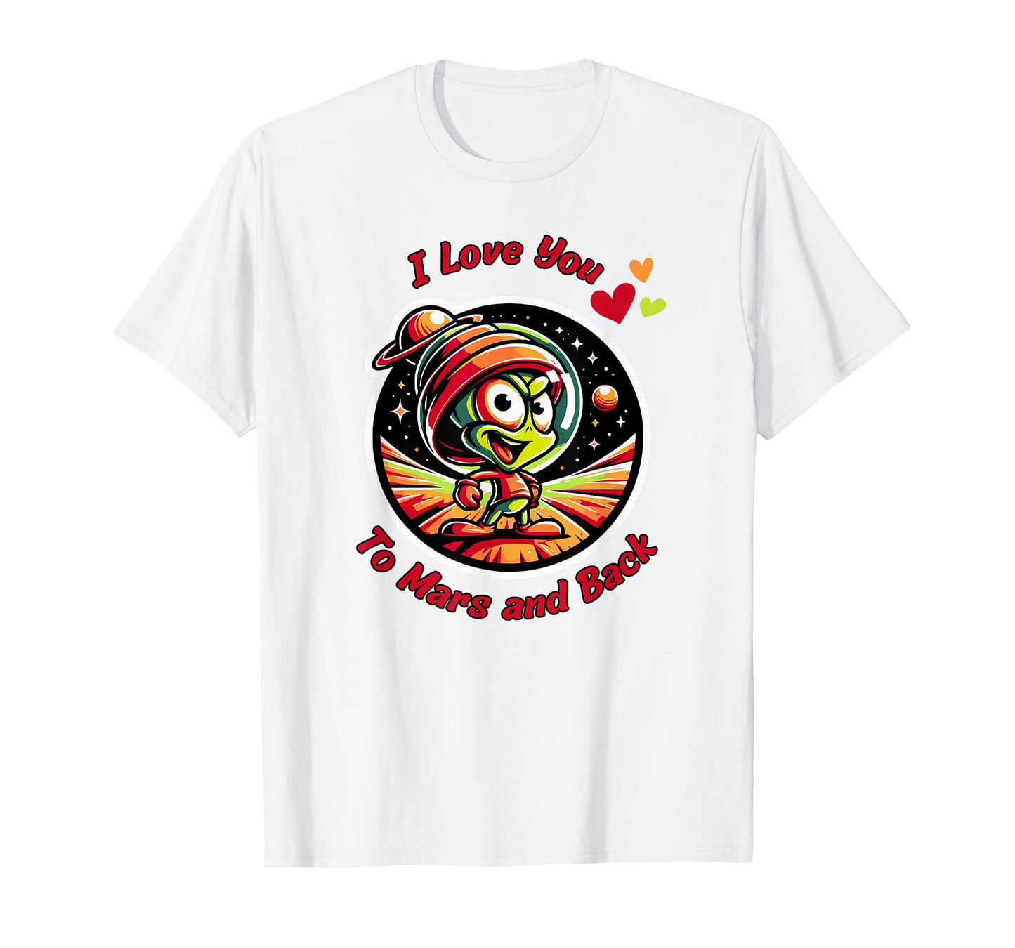 I Love You to Mars & Back, cartoon Martian, beyond the Moon T-Shirt