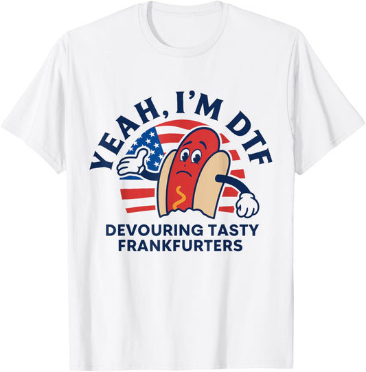 Yeah I'm DTF Devouring Tasty Frankfurters American Flag T-Shirt