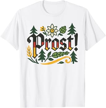 Prost Oktoberfest German Beer Festival Men Women T-Shirt