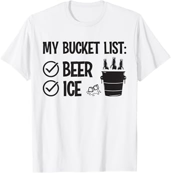 My Bucket List: Ice and Beer Funny Drinking T-Shirt
