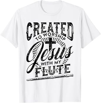 Created To Worship Jesus With My Flute Player Love Music T-Shirt