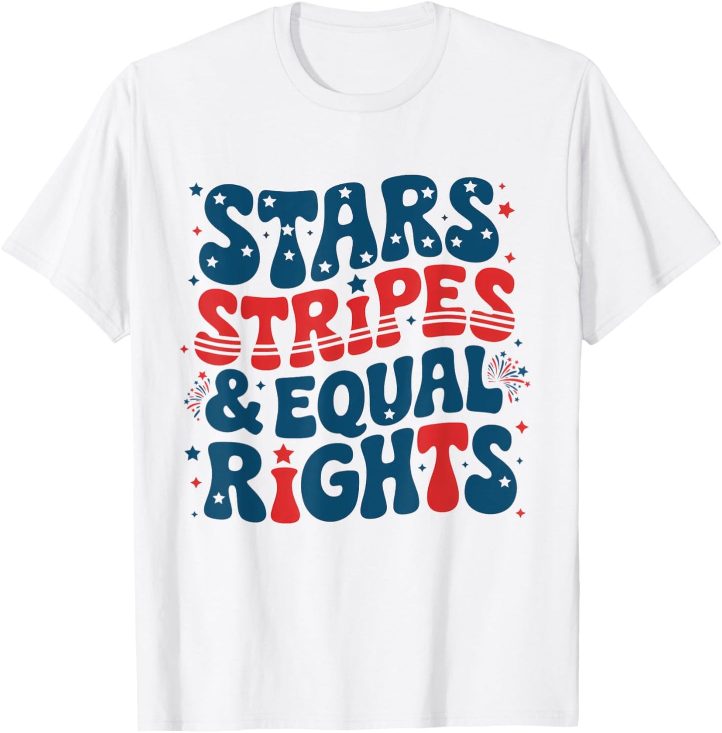 Stars Stripes And Equal Rights Womens Rights 4th Of July T-shirt