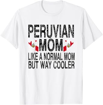 Peruvian Mom - Peruvian Mother's Day T-Shirt