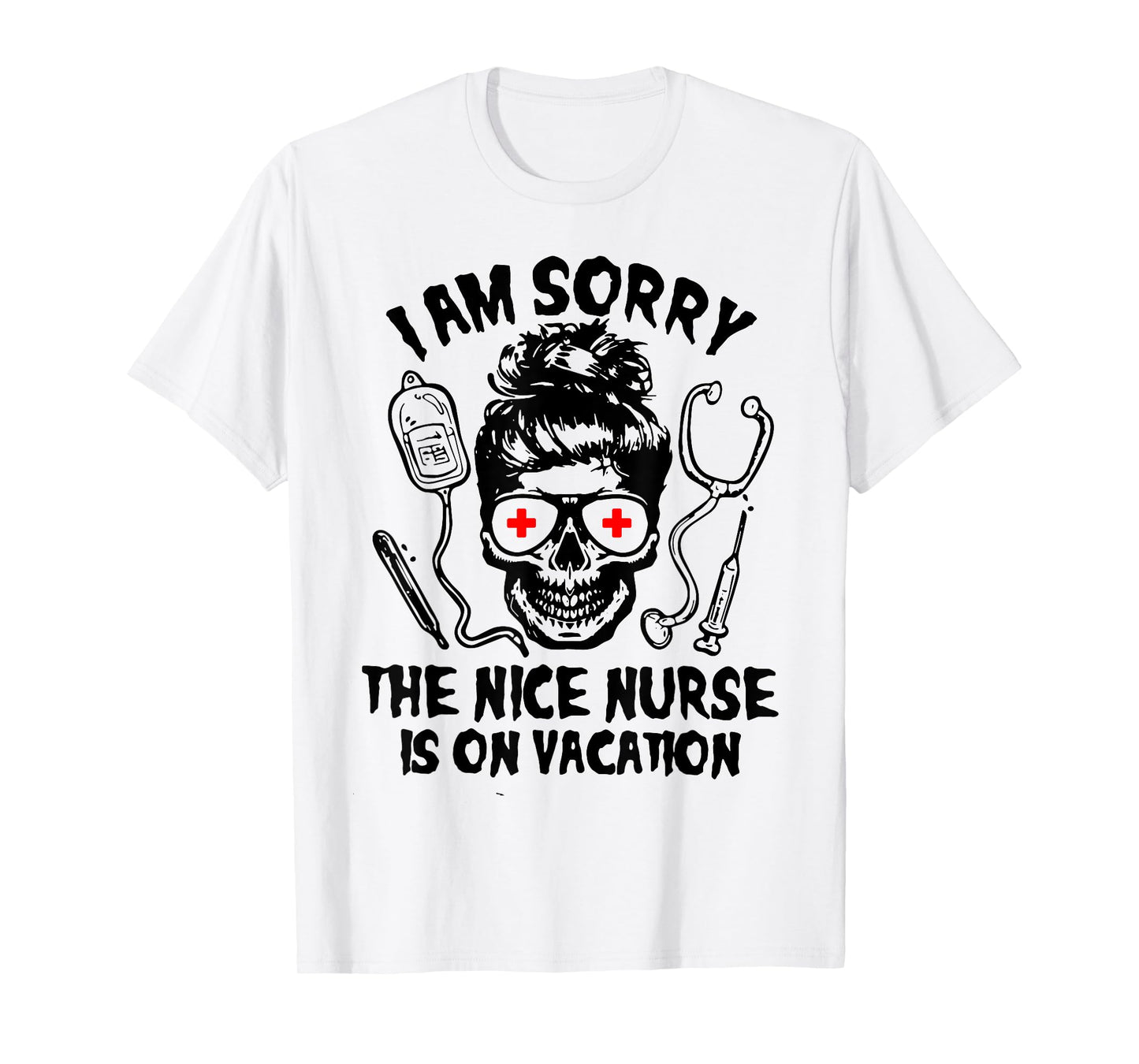 I'm Sorry The Nice Nurse is On Vacation Halloween T-Shirt