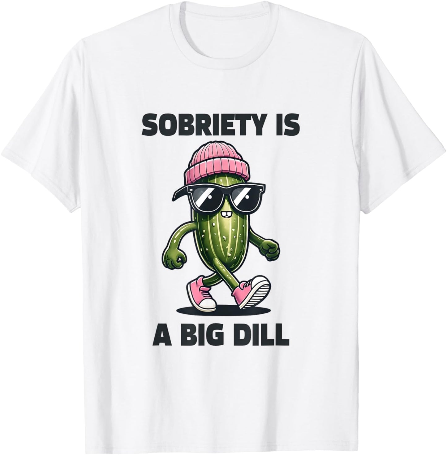 Sobriety Is A Big Dill Sober Drug Alcohol Addiction Recovery T-Shirt