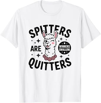 Funny Swap Spitters Are Quitters Embarrassing T-Shirt